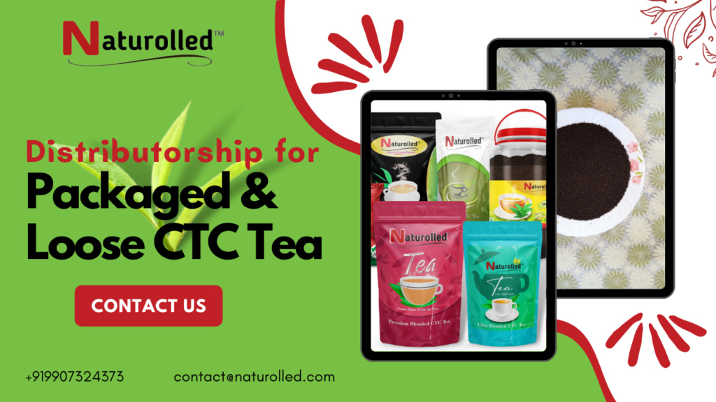 Packaged and loose CTC tea distributorship 